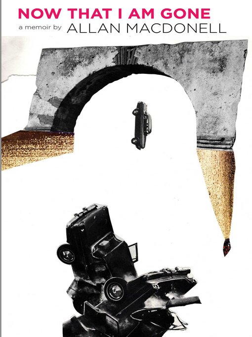 Title details for Now That I Am Gone by Allan MacDonell - Available